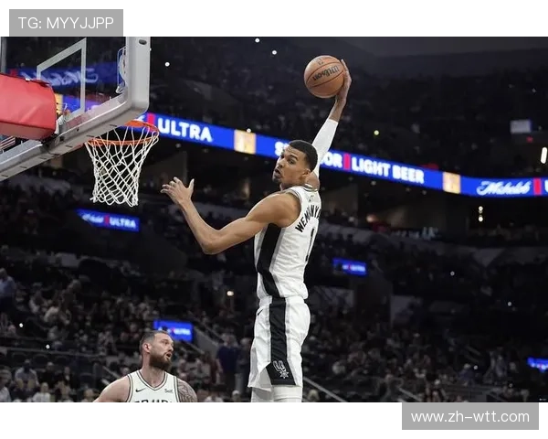 文班亚马面筐进攻升级,马刺战术体系多样化 文班亚马面筐进攻升级,马刺战术体系多样化